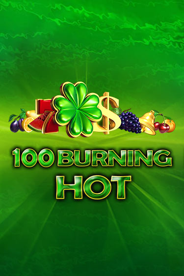 Демо игра 100 Burning Hot играть онлайн | Grand Casino бесплатно