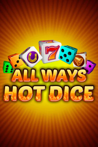 Демо игра All Ways Hot Dice играть онлайн | Grand Casino бесплатно