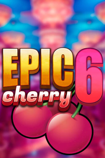 Демо игра Epic Cherry 6 играть онлайн | Grand Casino бесплатно