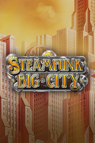 Демо игра Steampunk Big City играть онлайн | Grand Casino бесплатно